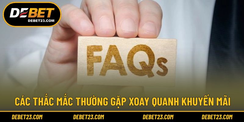 Các thắc mắc thường gặp xoay quanh khuyến mãi