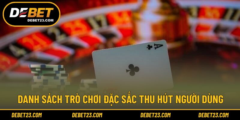 Danh sách trò chơi đặc sắc thu hút người dùng