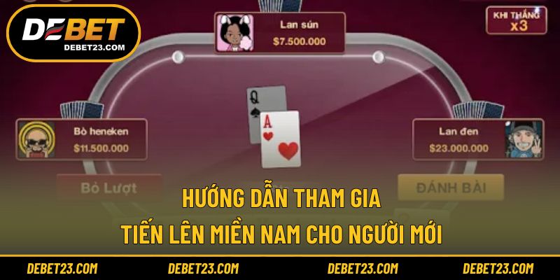 Hướng dẫn tham gia Tiến Lên Miền Nam cho người mới