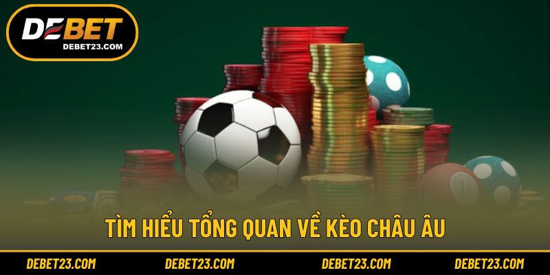 Khái quát cách vận hành kèo châu Âu cơ bản