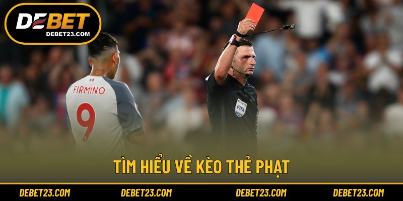 Khái quát cơ chế vận hành loại hình kèo thẻ phạt