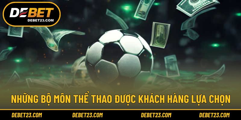 Những bộ môn thể thao được khách hàng lựa chọn