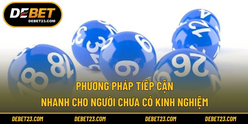 Phương pháp tiếp cận nhanh cho người chưa có kinh nghiệm