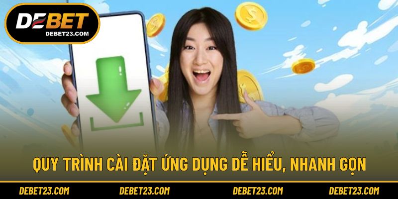 Quy trình cài đặt ứng dụng dễ hiểu, nhanh gọn
